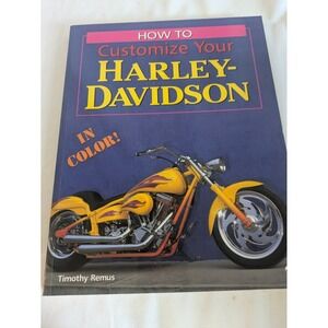 How to Customize Your Harley-Davidson Motorcycle Book Timothy Remus